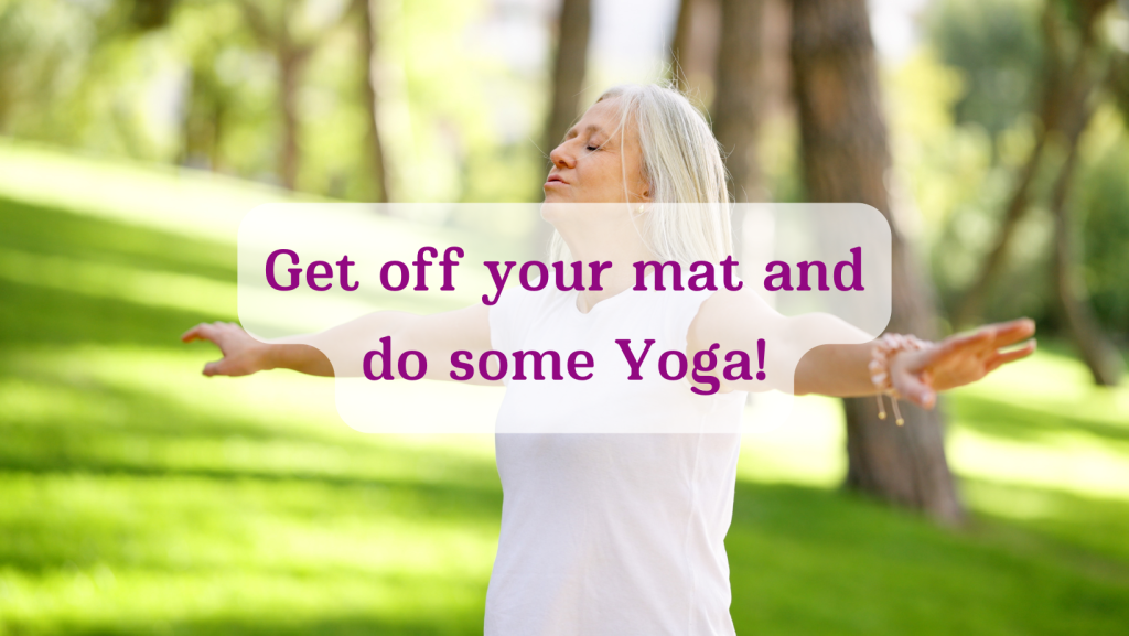 Get Off Your Mat and Do Some Yoga!