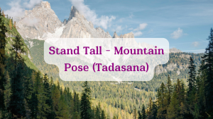 Stand Tall – Mountain Pose (Tadasana)